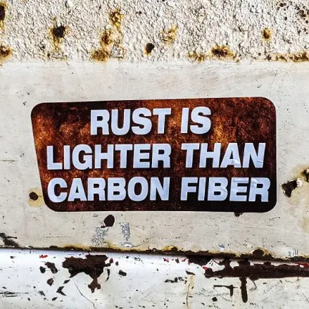 Rust Is Lighter Than Carbon Fiber - Sticker 1