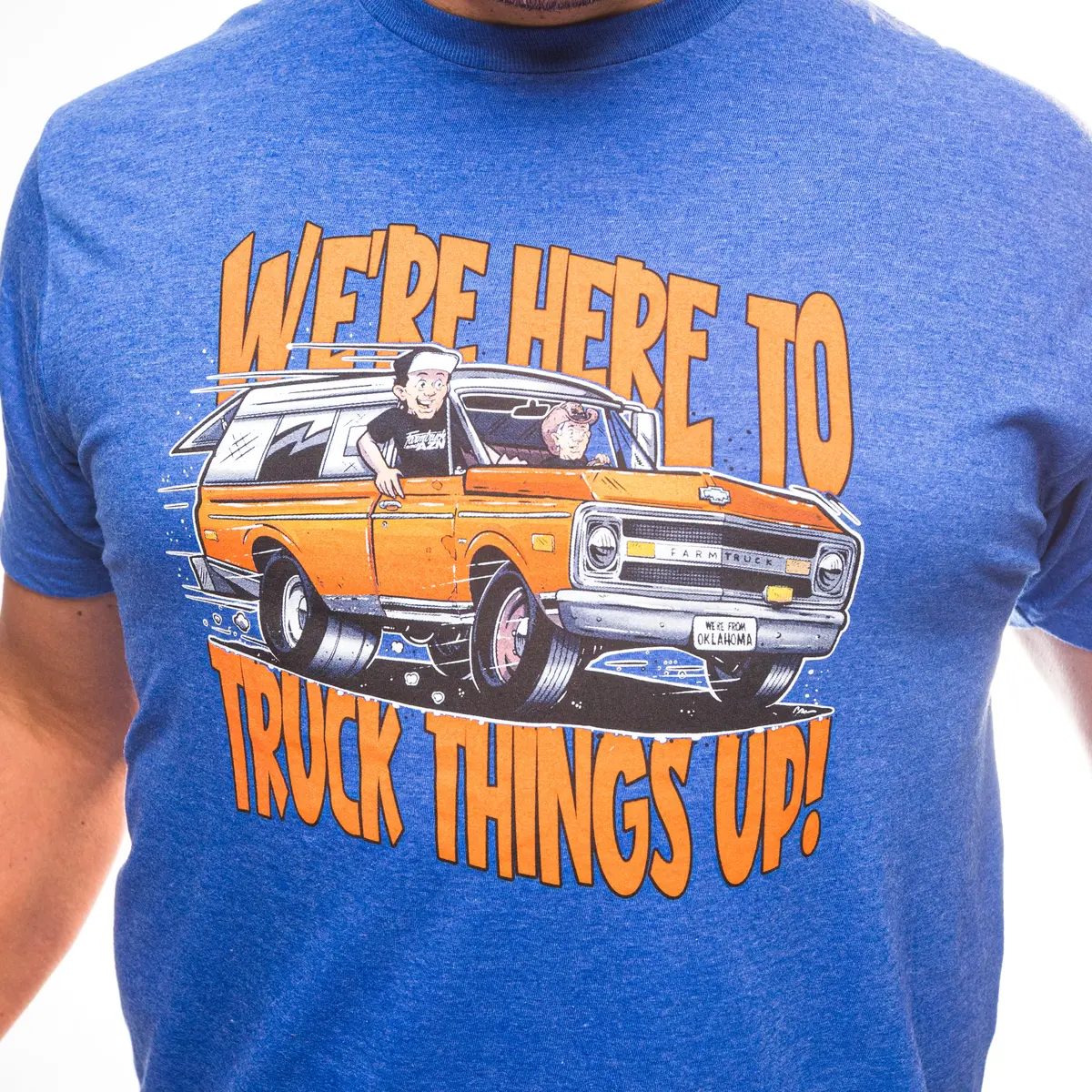 We're Here To Truck Things Up! - T-Shirt 1