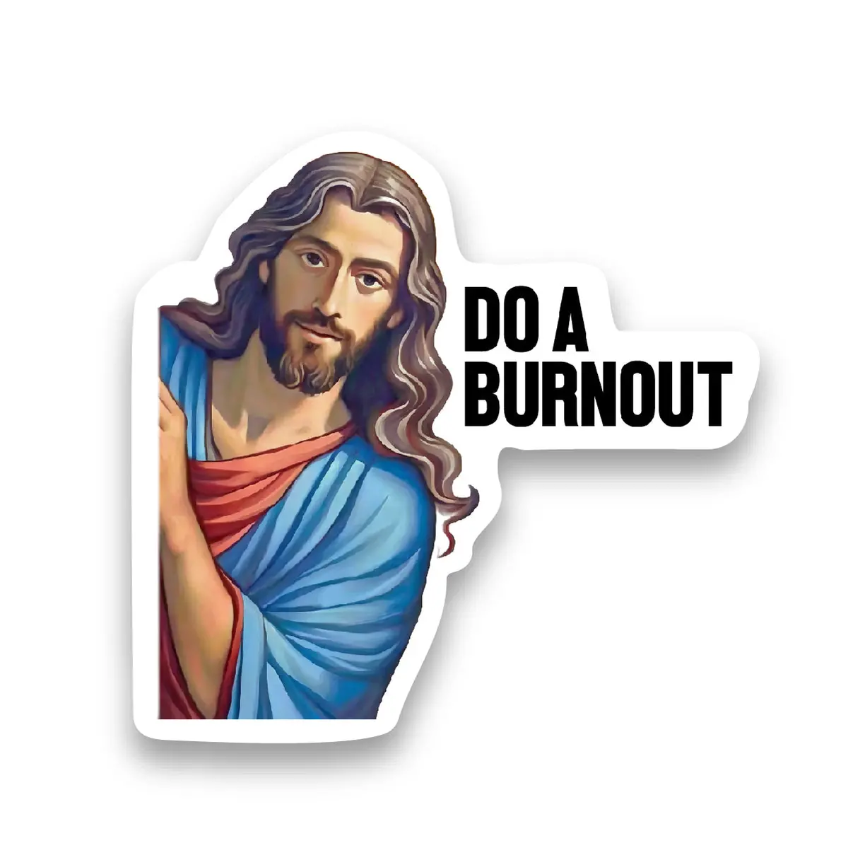 Jesus Says Do A Burnout - Sticker 1