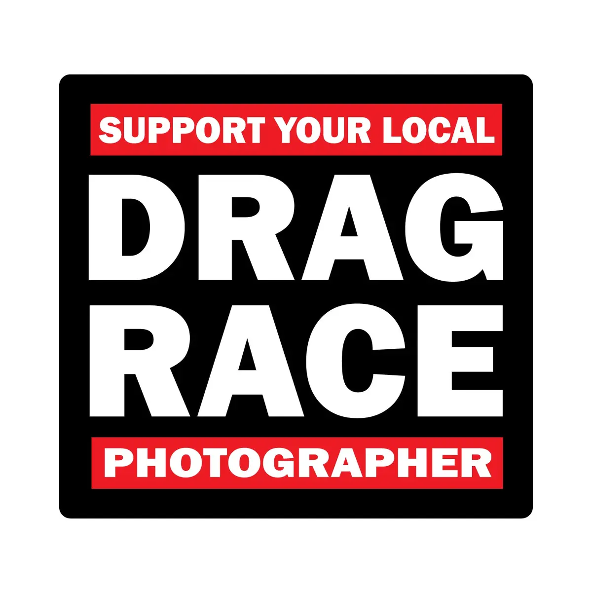 Support Your Local Drag Race Photographer - Sticker 1