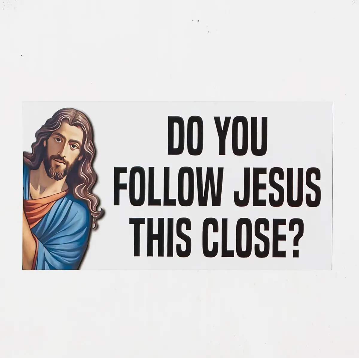 Do You Follow Jesus This Close? - Bumper Sticker 1